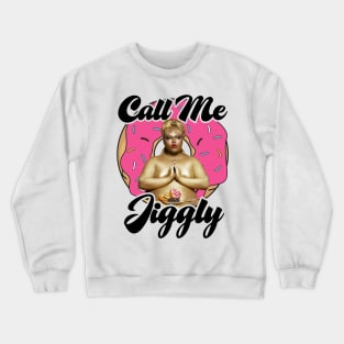 Call Me Jiggly Crewneck Sweatshirt